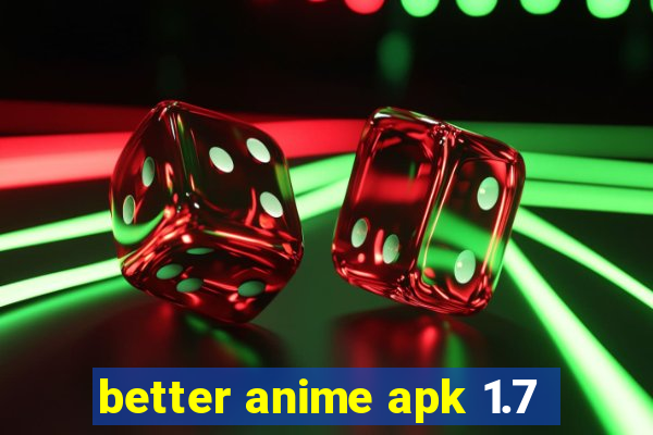 better anime apk 1.7